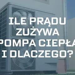 Pompa ciepła 6 kW zużycie prądu. Dowiedz się, ile energii elektrycznej potrzebuje pompa ciepła i dlaczego.
