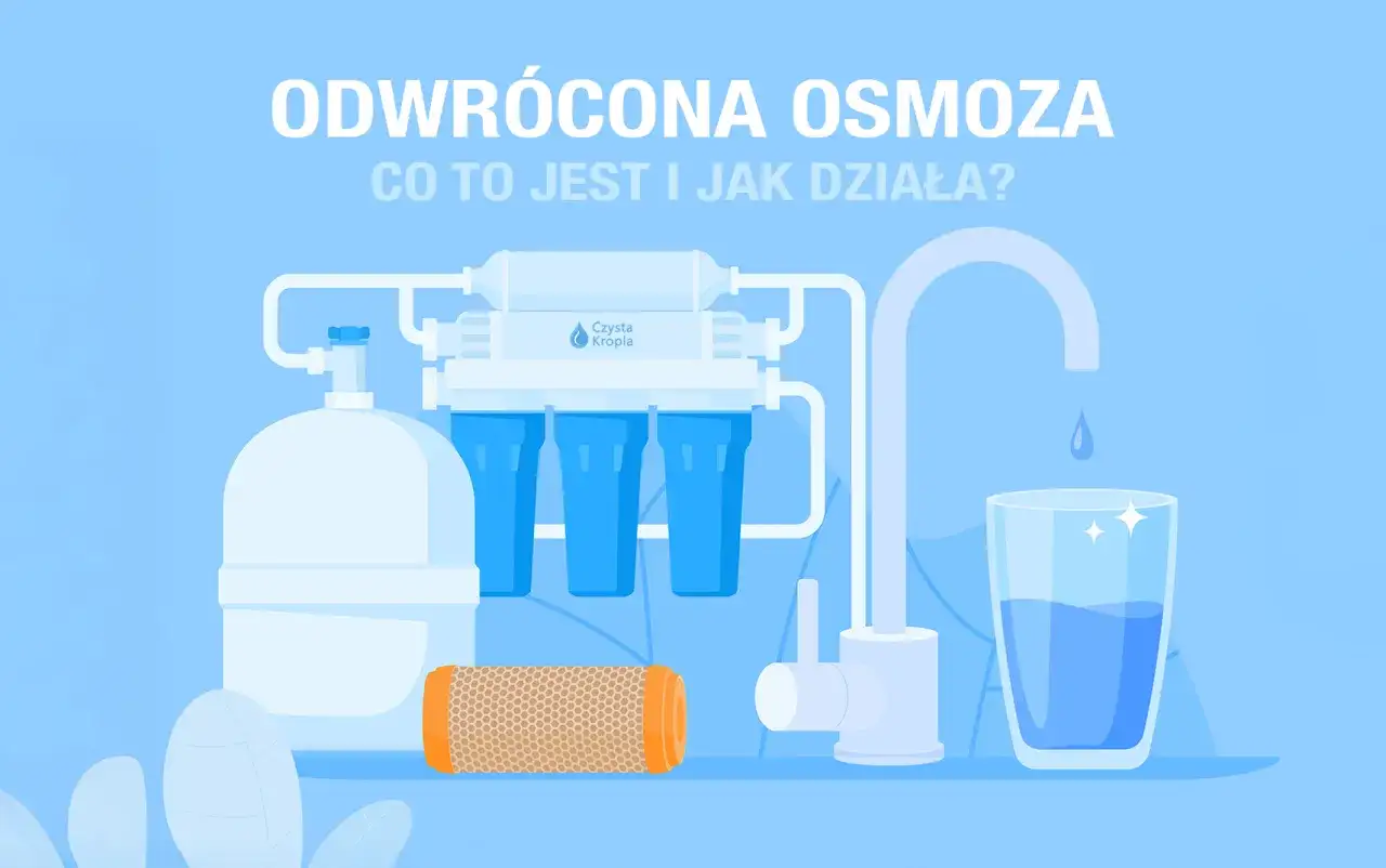 Odwrócona osmoza - jak działa i czy warto ją mieć w domu?